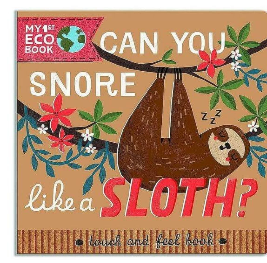 Hot My 1St Eco Touch And Feel Book Can You Snore Like A Sloth?